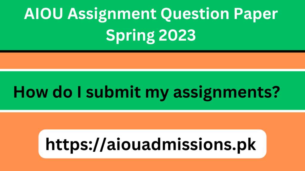 aiou assignment submission date spring 2023