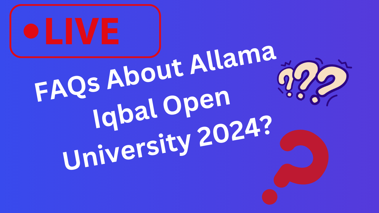 FAQs About Allama Iqbal Open University 2024