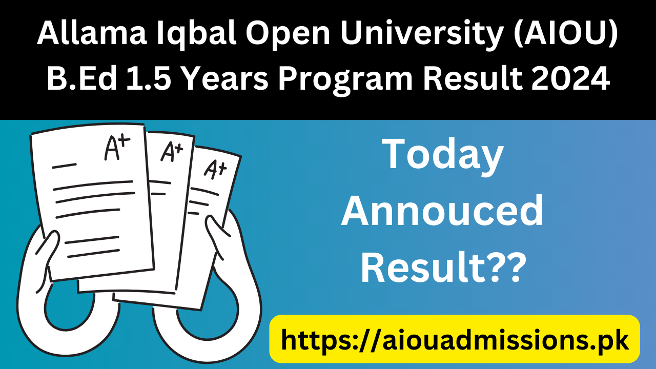 Allama Iqbal Open University (AIOU) B.Ed 1.5 Years Program Result 2024