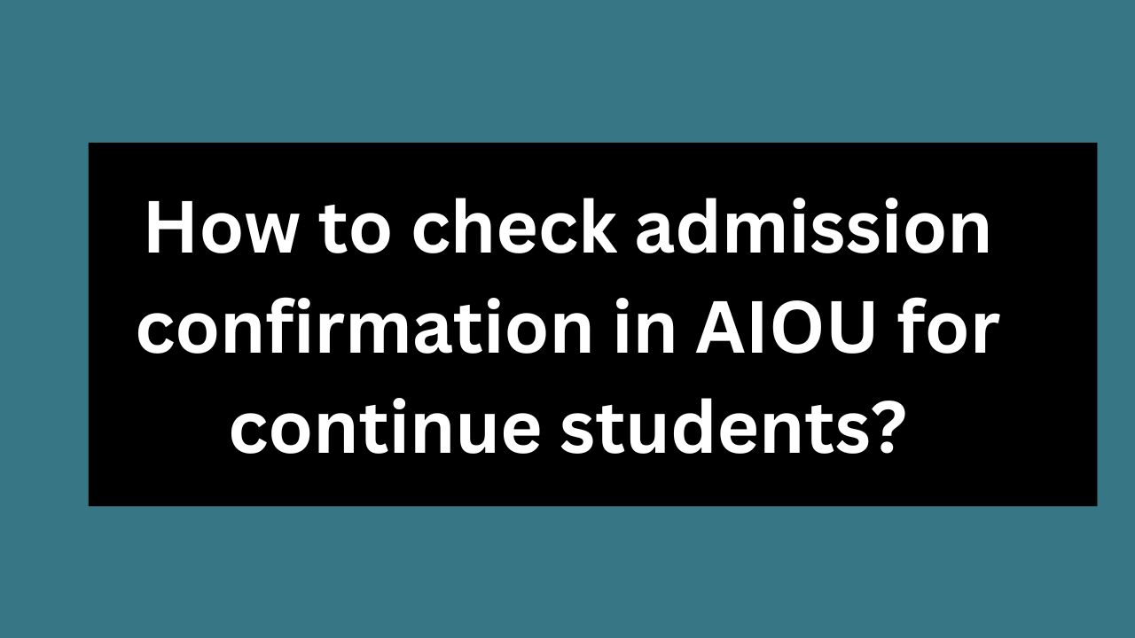How to check admission confirmation in AIOU for continue students?